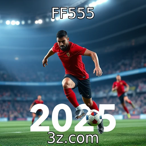 FF555 Apostas esportivas: Descubra as melhores estratégias para 2025